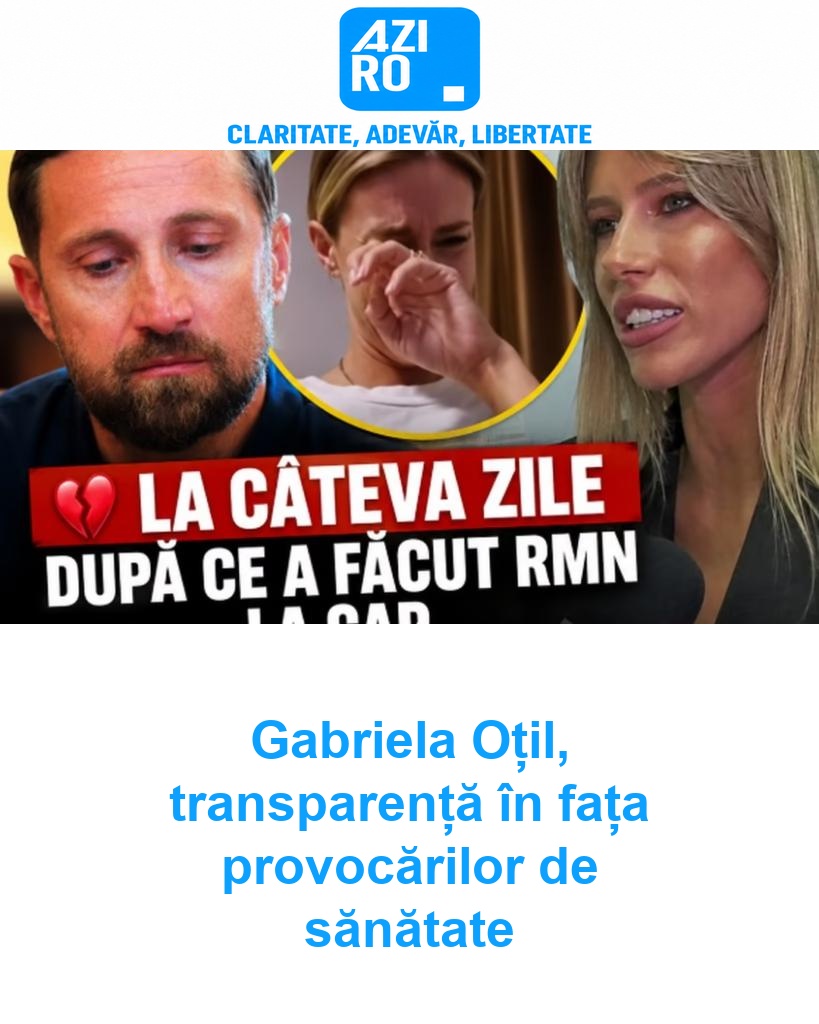 Gabriela Oțil, transparență în fața provocărilor de sănătate