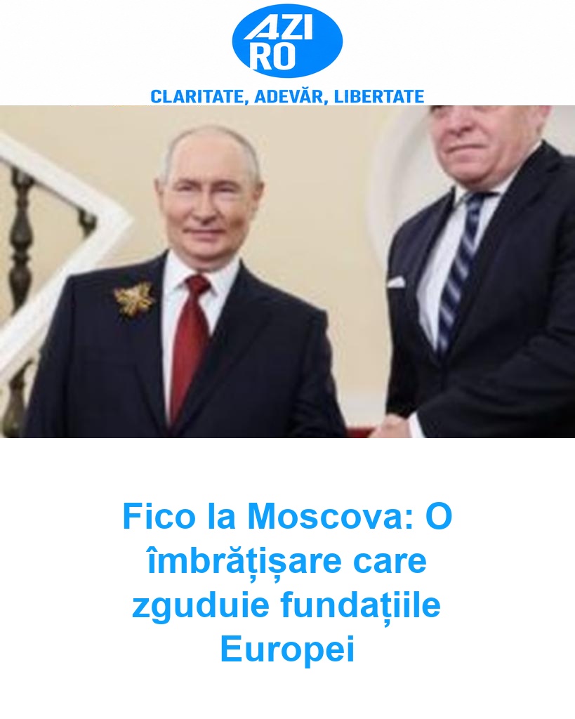 Fico la Moscova: O îmbrățișare care zguduie fundațiile Europei