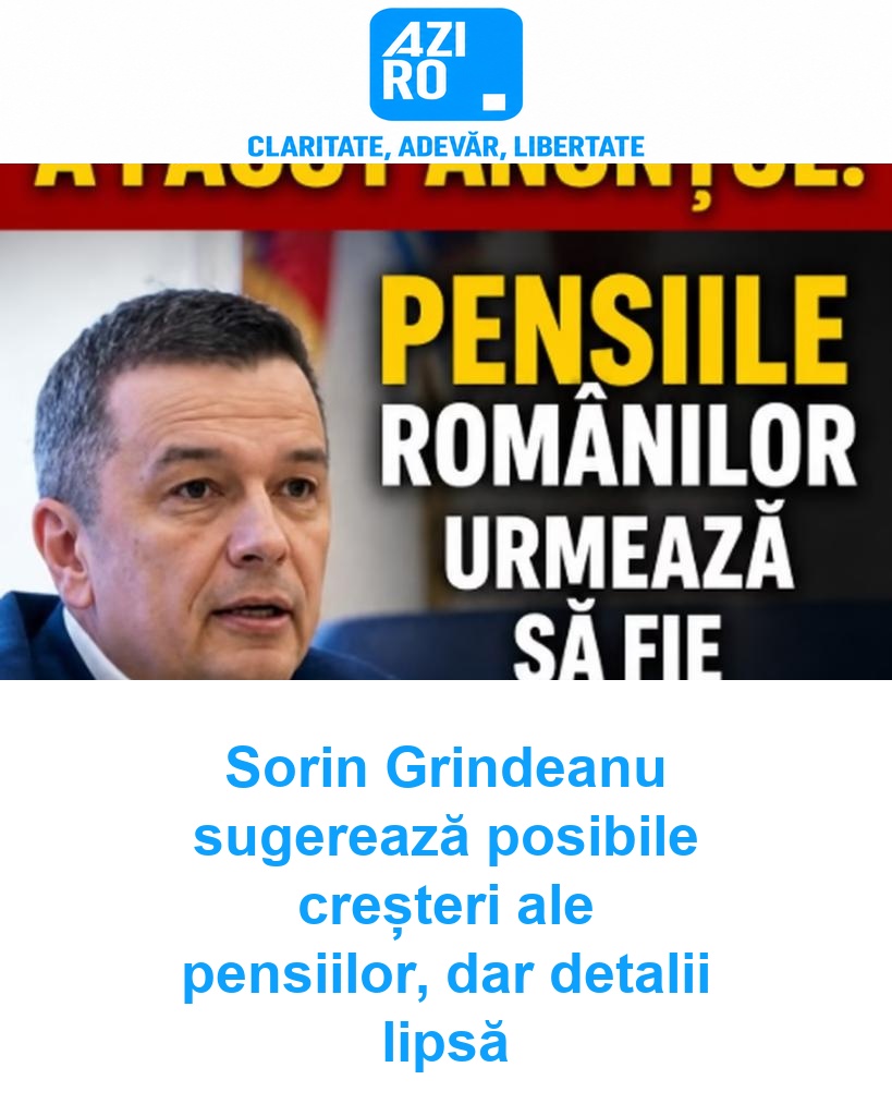 Sorin Grindeanu sugerează posibile creșteri ale pensiilor, dar detalii lipsă