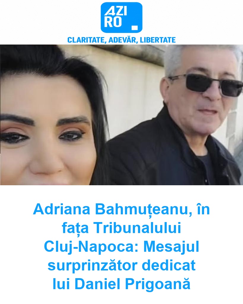 Adriana Bahmuțeanu, în fața Tribunalului Cluj-Napoca: Mesajul surprinzător dedicat lui Daniel Prigoană