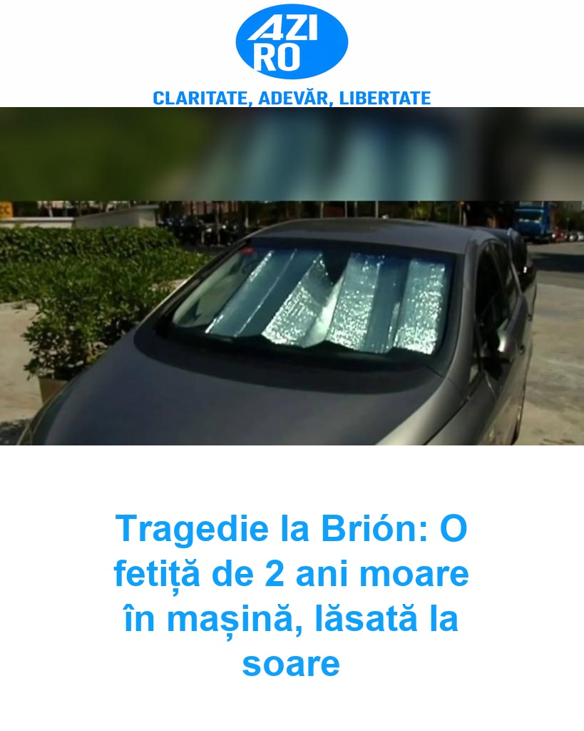 Tragedie la Brión: O fetiță de 2 ani moare în mașină, lăsată la soare