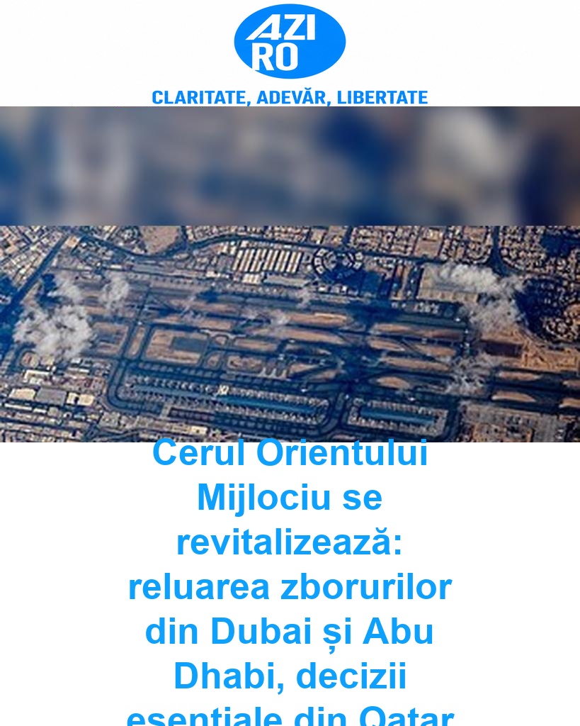 Cerul Orientului Mijlociu se revitalizează: reluarea zborurilor din Dubai și Abu Dhabi, decizii esențiale din Qatar