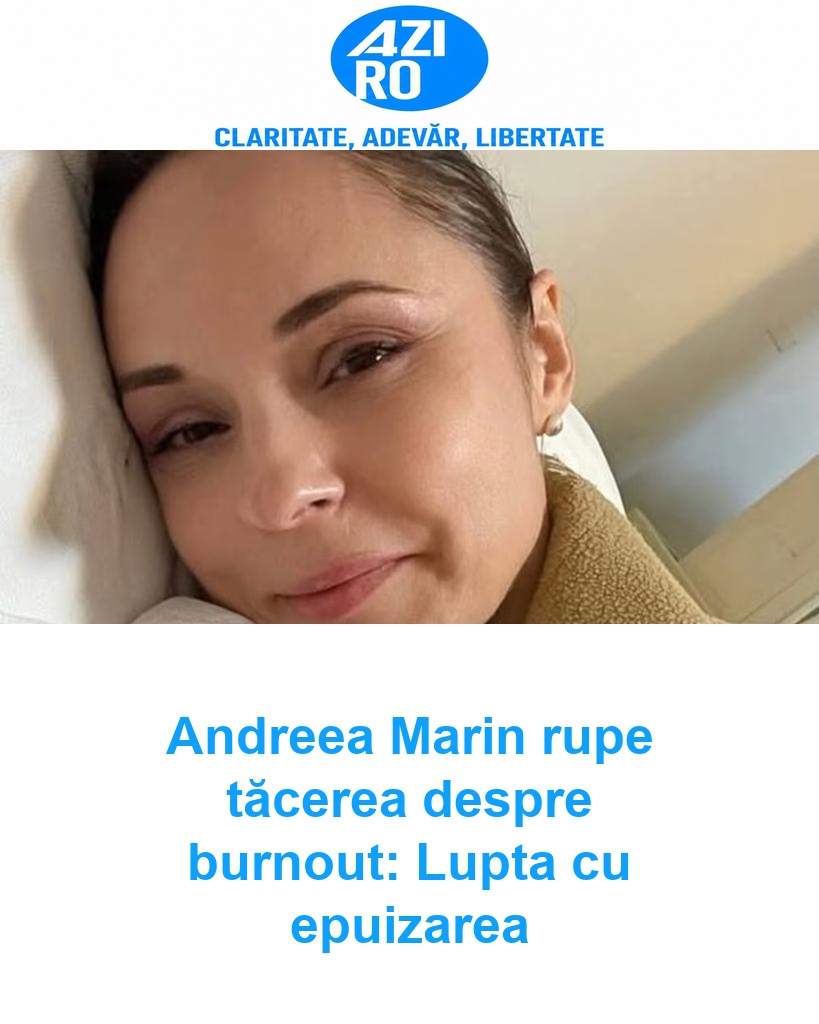 Andreea Marin rupe tăcerea despre burnout: Lupta cu epuizarea