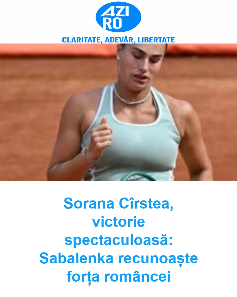 Sorana Cîrstea, victorie spectaculoasă: Sabalenka recunoaște forța româncei