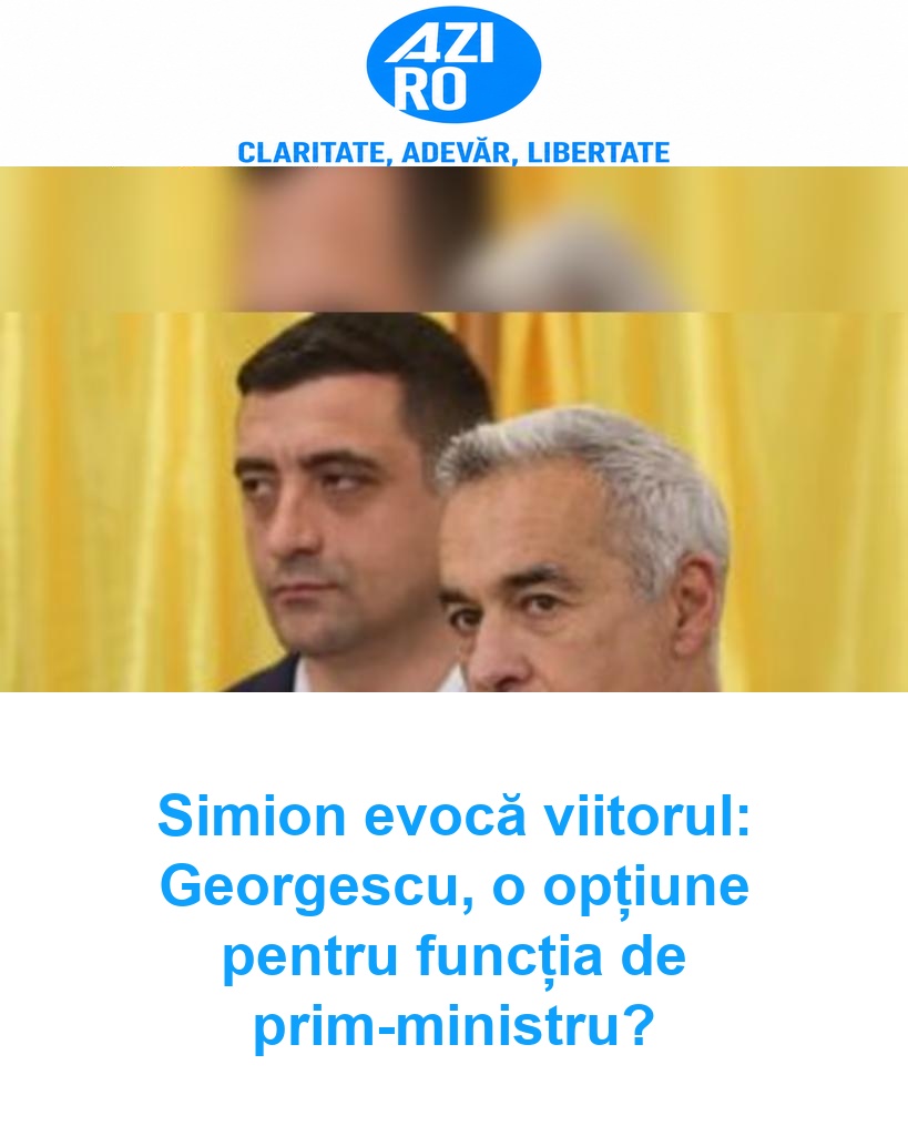 Simion evocă viitorul: Georgescu, o opțiune pentru funcția de prim-ministru?