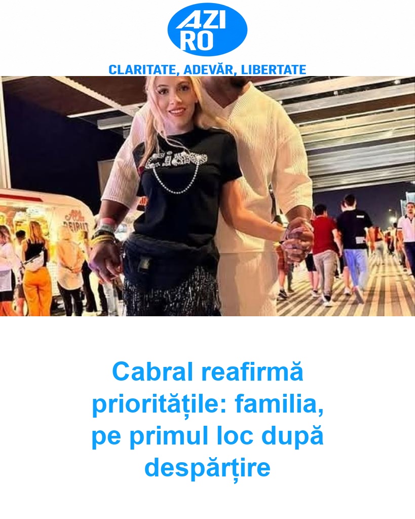 Cabral reafirmă prioritățile: familia, pe primul loc după despărțire