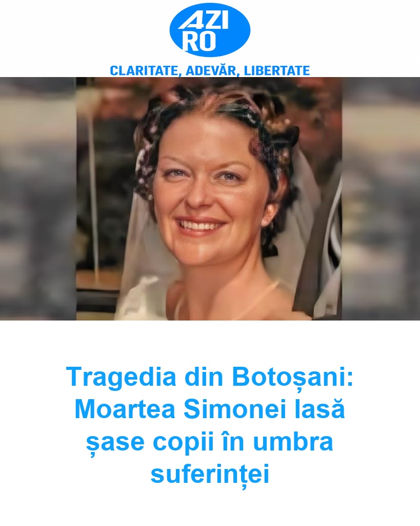 Tragedia din Botoșani: Moartea Simonei lasă șase copii în umbra suferinței