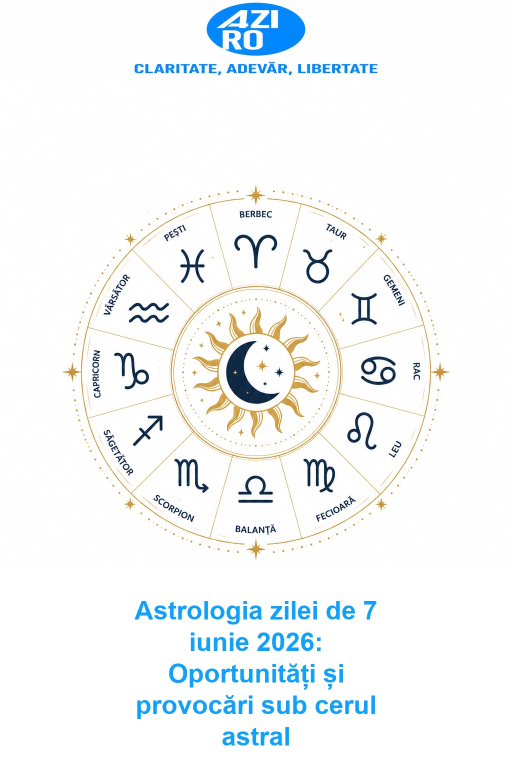 Astrologia zilei de 7 iunie 2026: Oportunități și provocări sub cerul astral