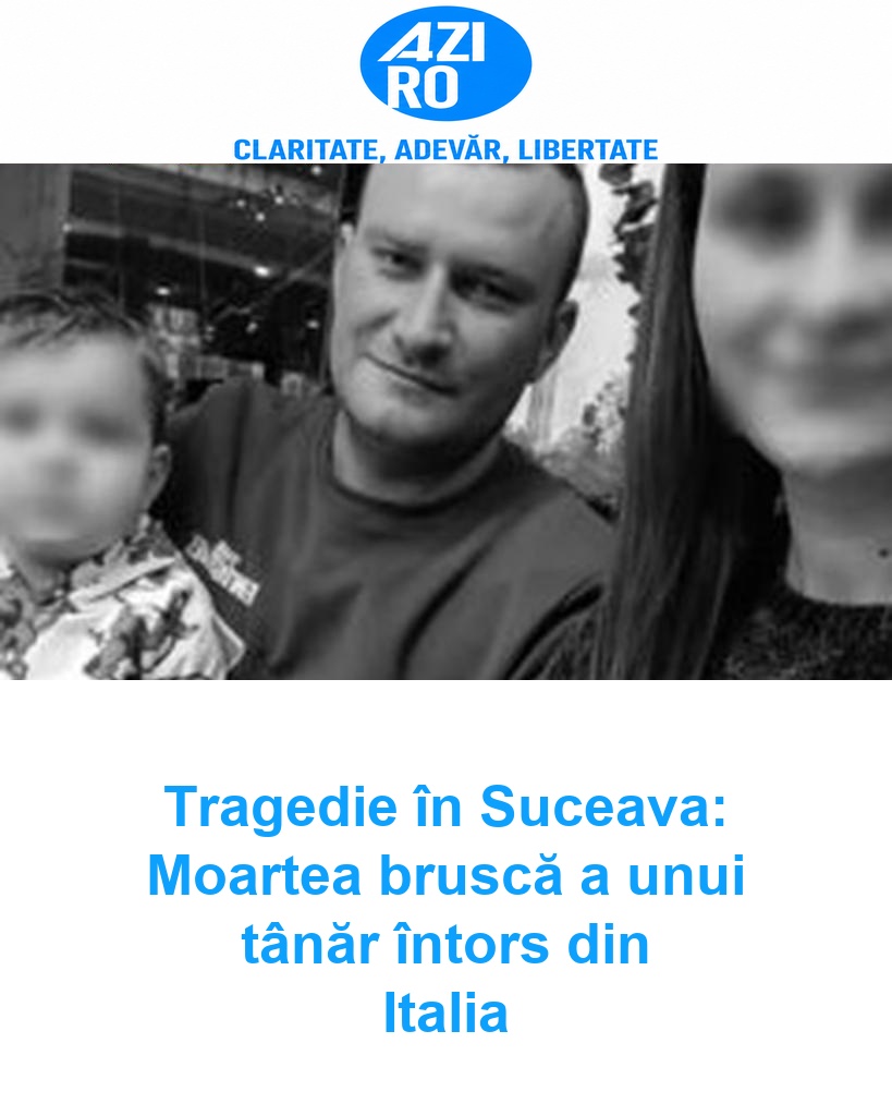 Tragedie în Suceava: Moartea bruscă a unui tânăr întors din Italia