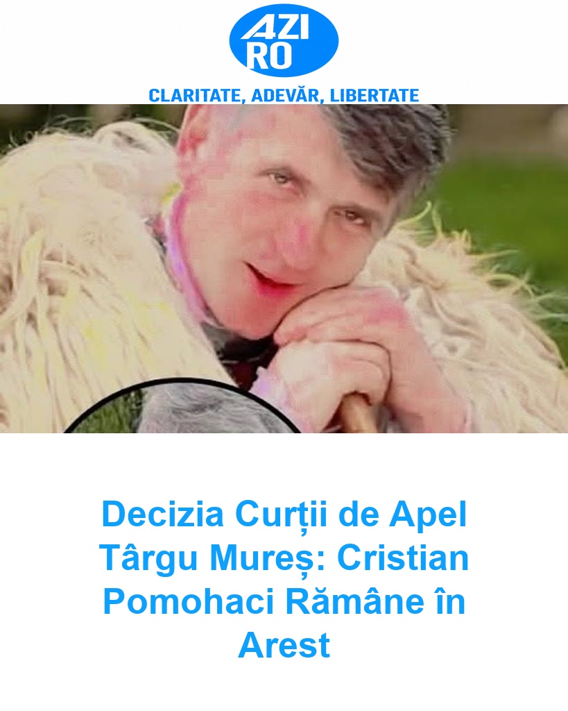 Decizia Curții de Apel Târgu Mureș: Cristian Pomohaci Rămâne în Arest