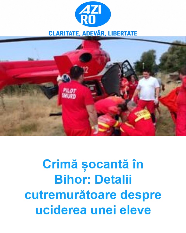 Crimă șocantă în Bihor: Detalii cutremurătoare despre uciderea unei eleve