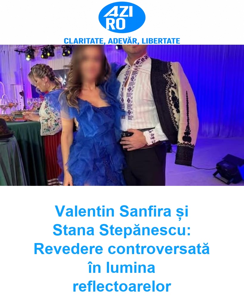Valentin Sanfira și Stana Stepănescu: Revedere controversată în lumina reflectoarelor