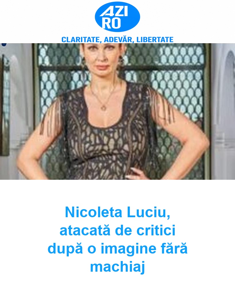 Nicoleta Luciu, atacată de critici după o imagine fără machiaj