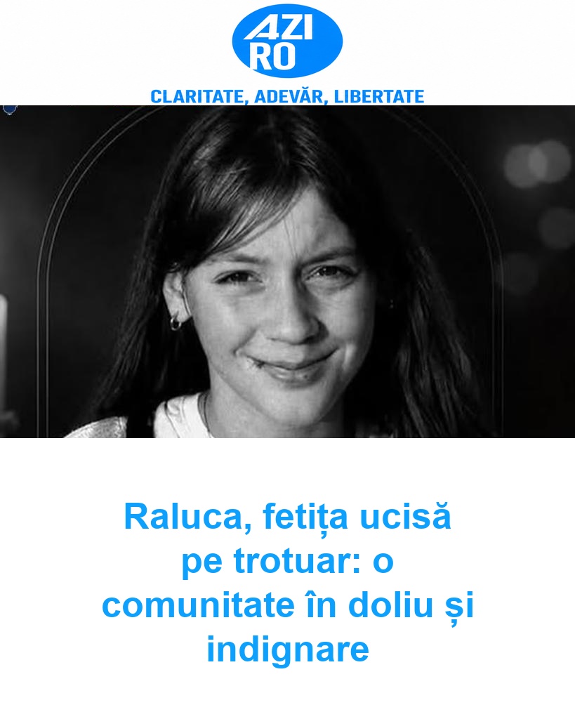Raluca, fetița ucisă pe trotuar: o comunitate în doliu și indignare