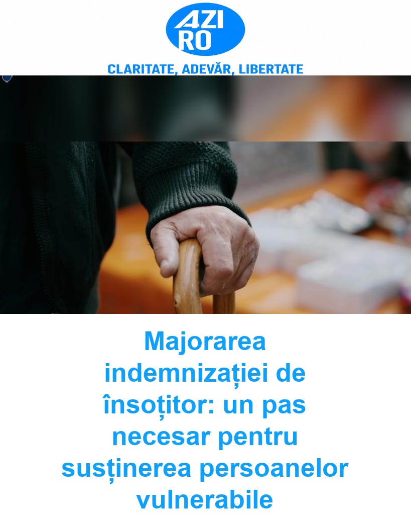 Majorarea indemnizației de însoțitor: un pas necesar pentru susținerea persoanelor vulnerabile