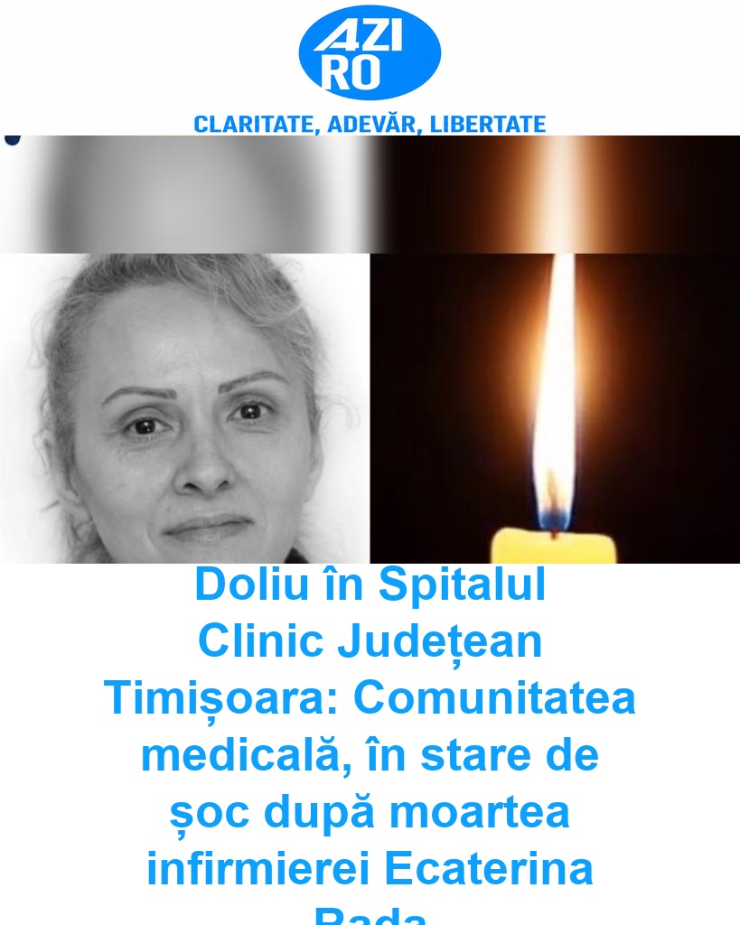 Doliu în Spitalul Clinic Județean Timișoara: Comunitatea medicală, în stare de șoc după moartea infirmierei Ecaterina Rada