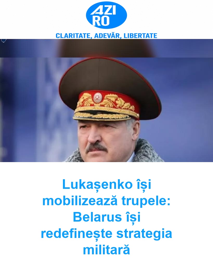 Lukașenko își mobilizează trupele: Belarus își redefinește strategia militară