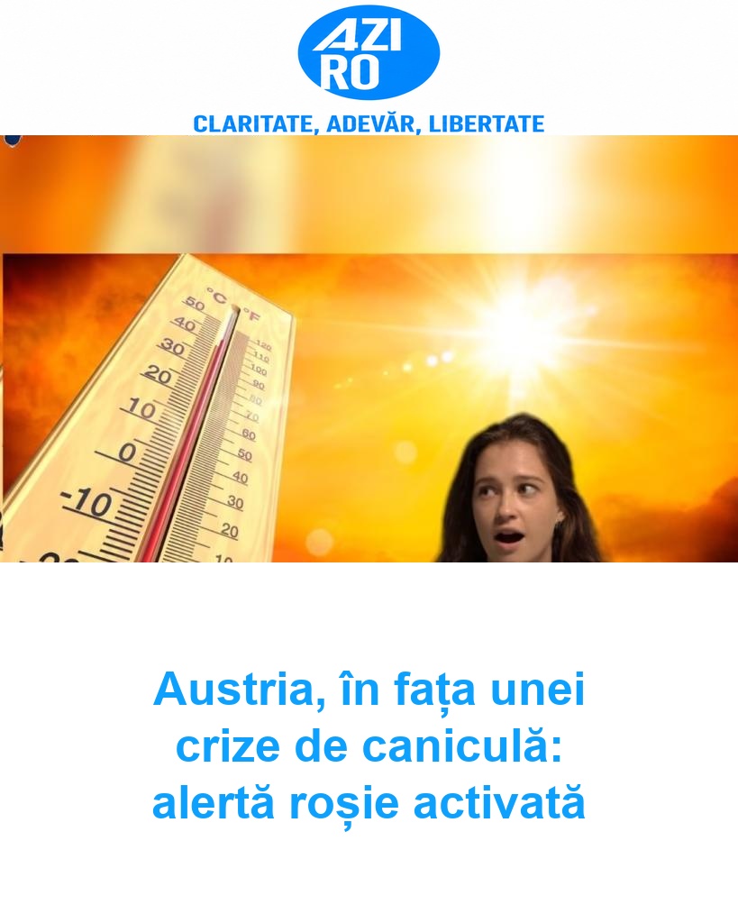 Austria, în fața unei crize de caniculă: alertă roșie activată