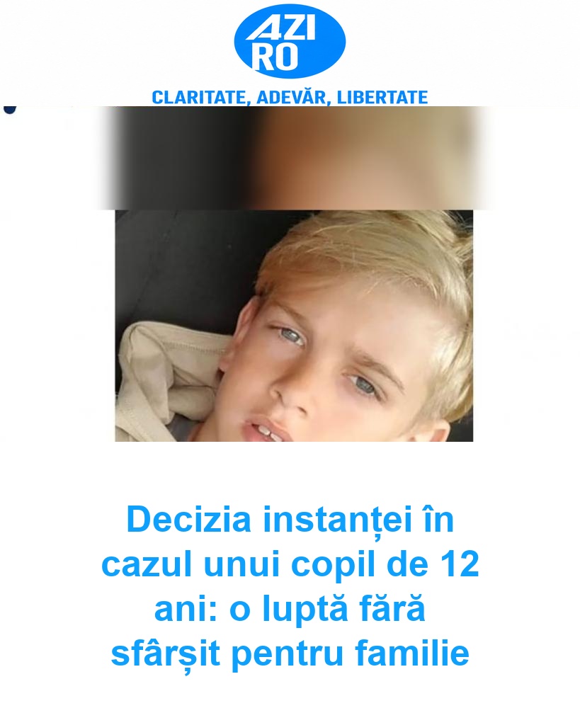 Decizia instanței în cazul unui copil de 12 ani: o luptă fără sfârșit pentru familie
