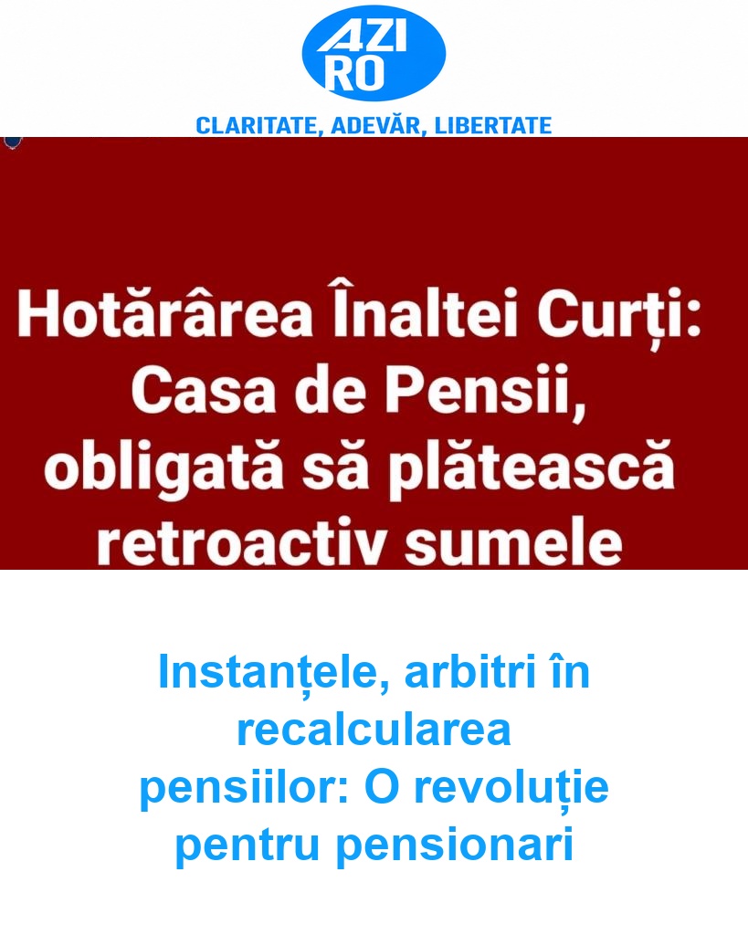 Instanțele, arbitri în recalcularea pensiilor: O revoluție pentru pensionari