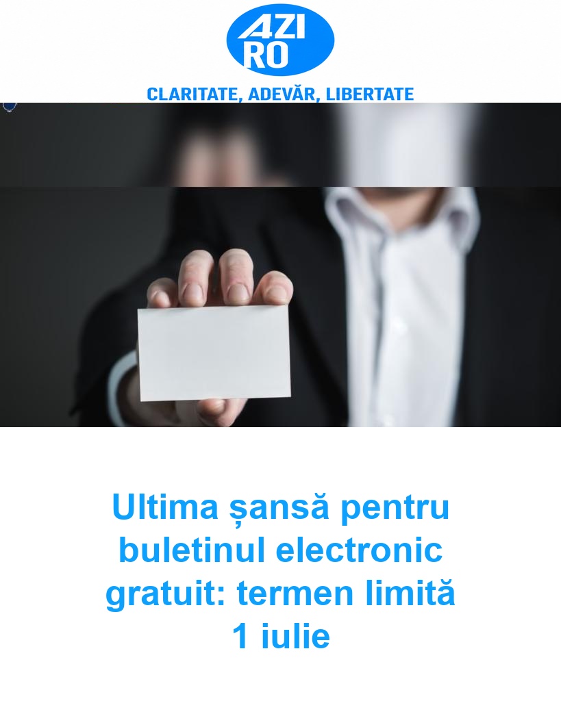 Ultima șansă pentru buletinul electronic gratuit: termen limită 1 iulie