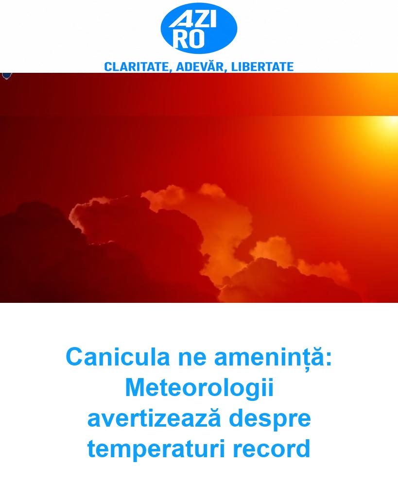 Canicula ne amenință: Meteorologii avertizează despre temperaturi record