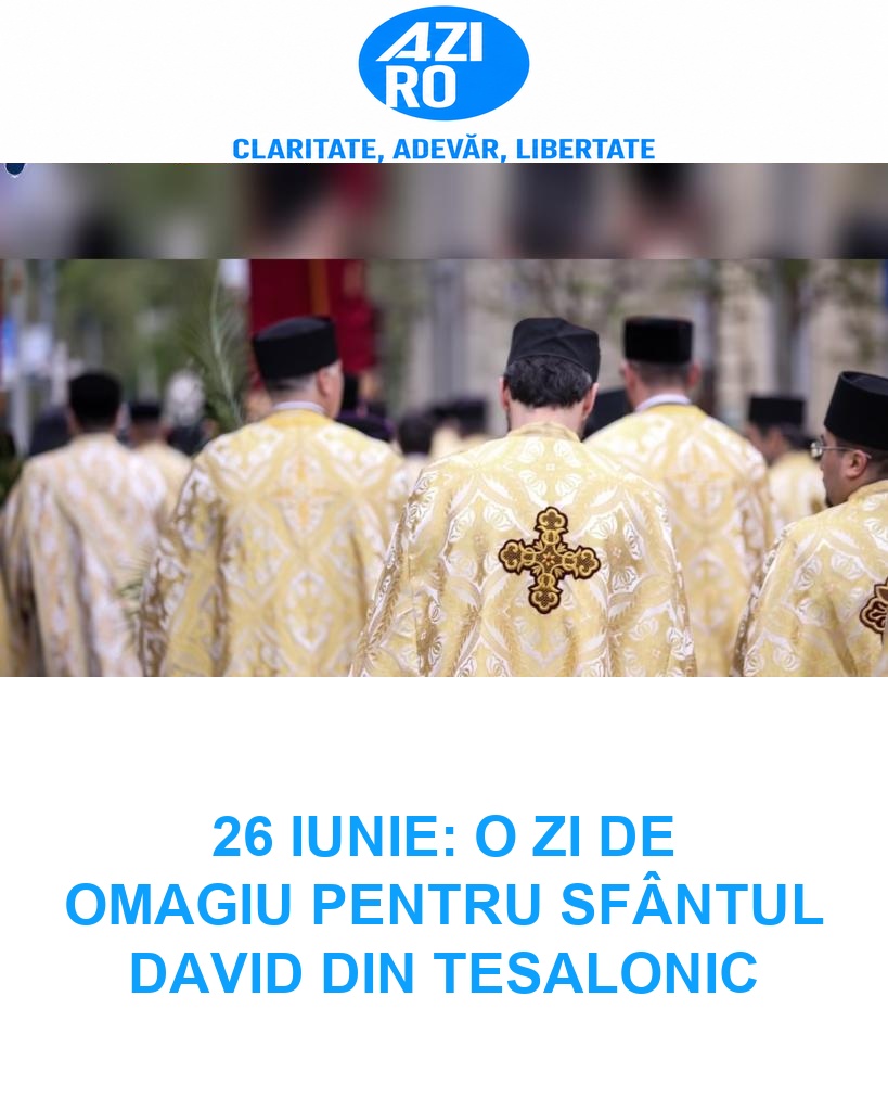 26 IUNIE: O ZI DE OMAGIU PENTRU SFÂNTUL DAVID DIN TESALONIC