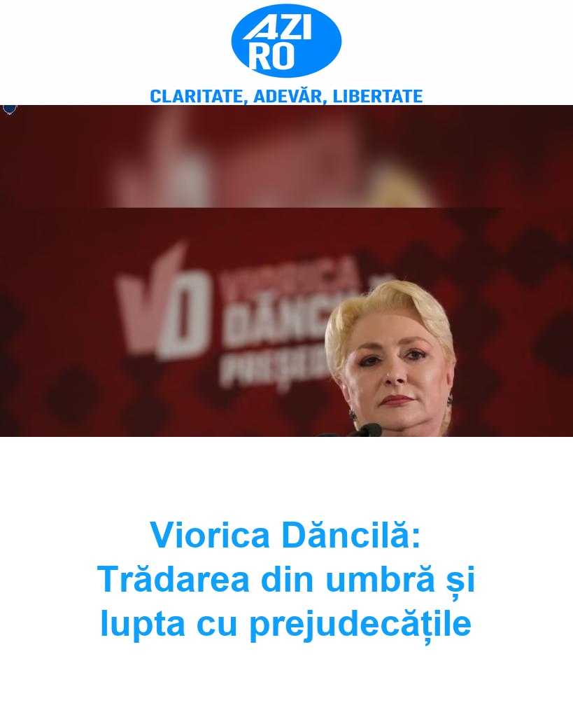 Viorica Dăncilă: Trădarea din umbră și lupta cu prejudecățile