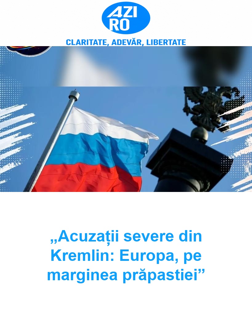 „Acuzații severe din Kremlin: Europa, pe marginea prăpastiei”