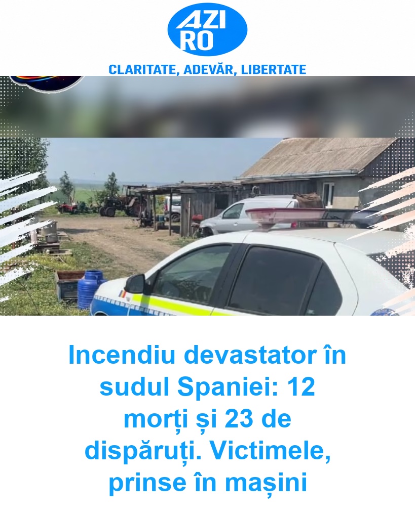 Incendiu devastator în sudul Spaniei: 12 morți și 23 de dispăruți. Victimele, prinse în mașini
