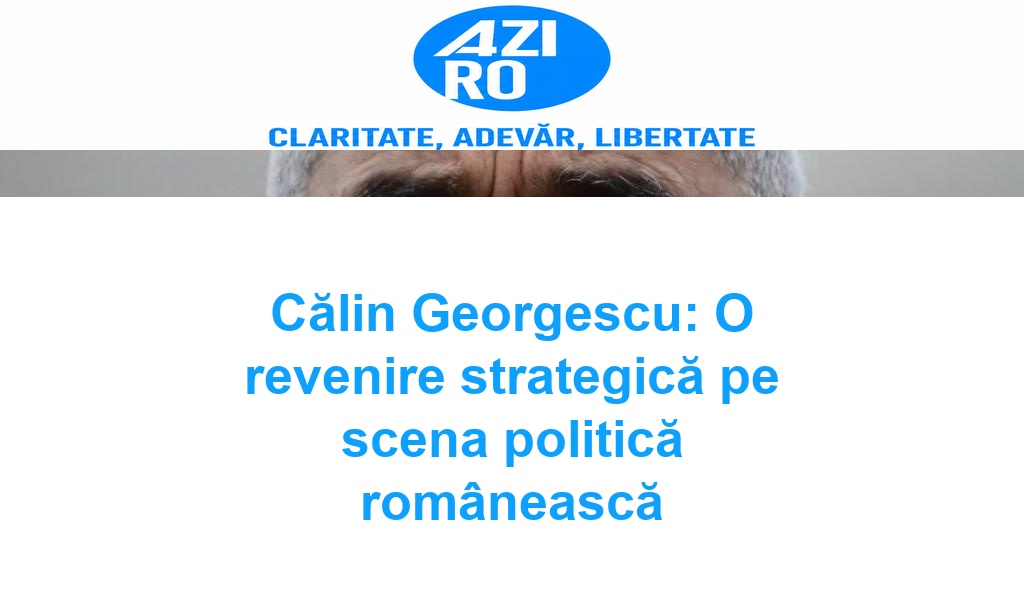 Călin Georgescu: O revenire strategică pe scena politică românească