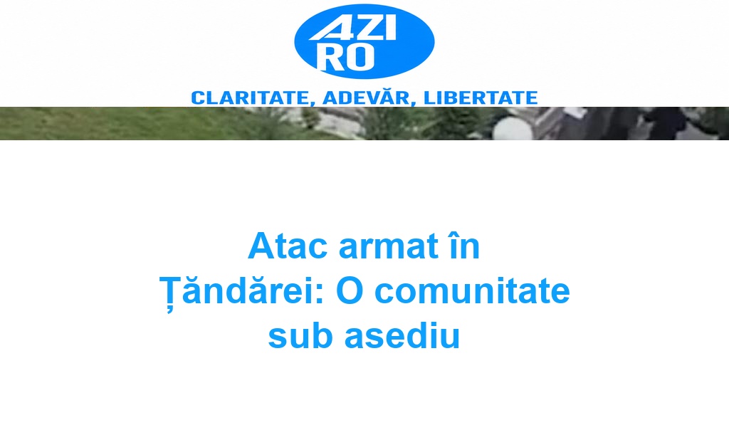 Atac armat în Țăndărei: O comunitate sub asediu