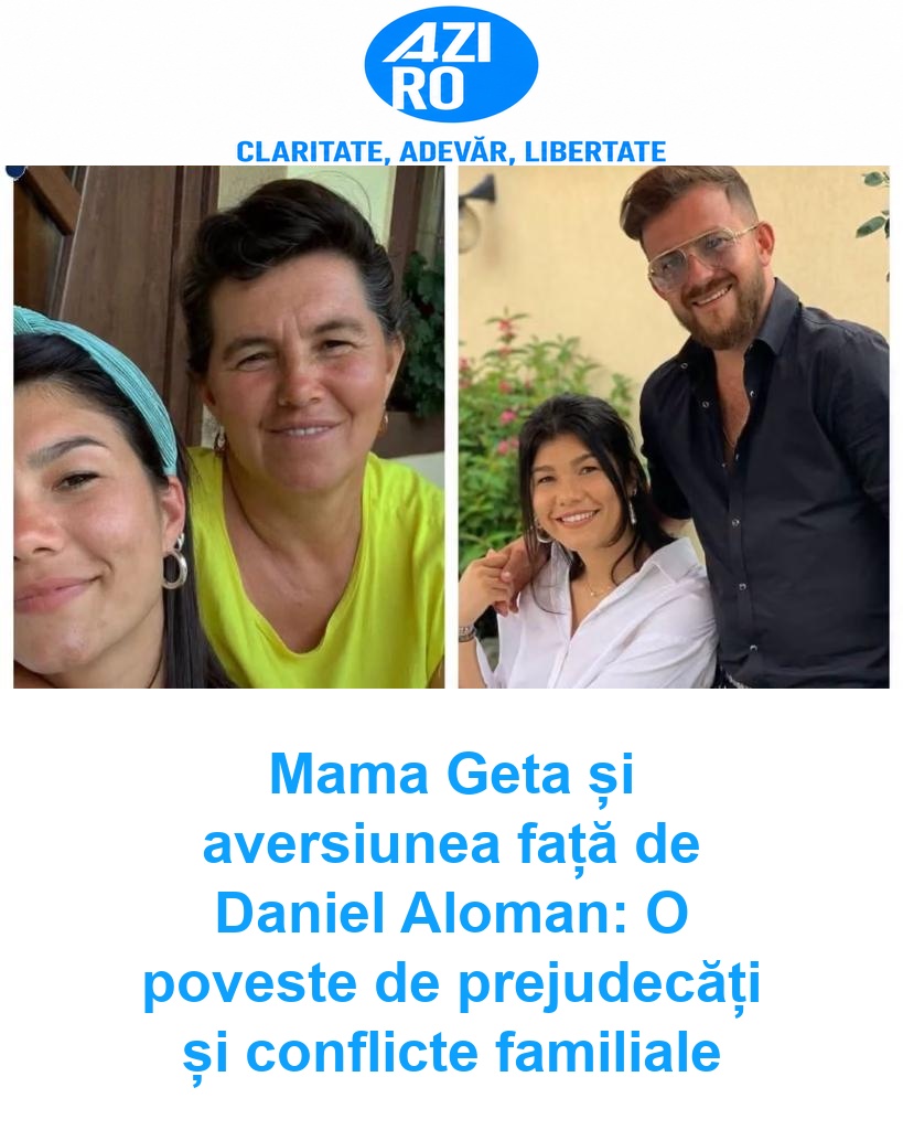 Mama Geta și aversiunea față de Daniel Aloman: O poveste de prejudecăți și conflicte familiale