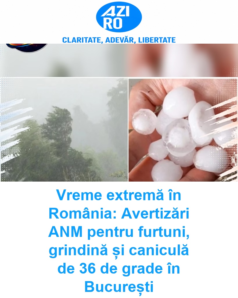 Vreme extremă în România: Avertizări ANM pentru furtuni, grindină și caniculă de 36 de grade în București
