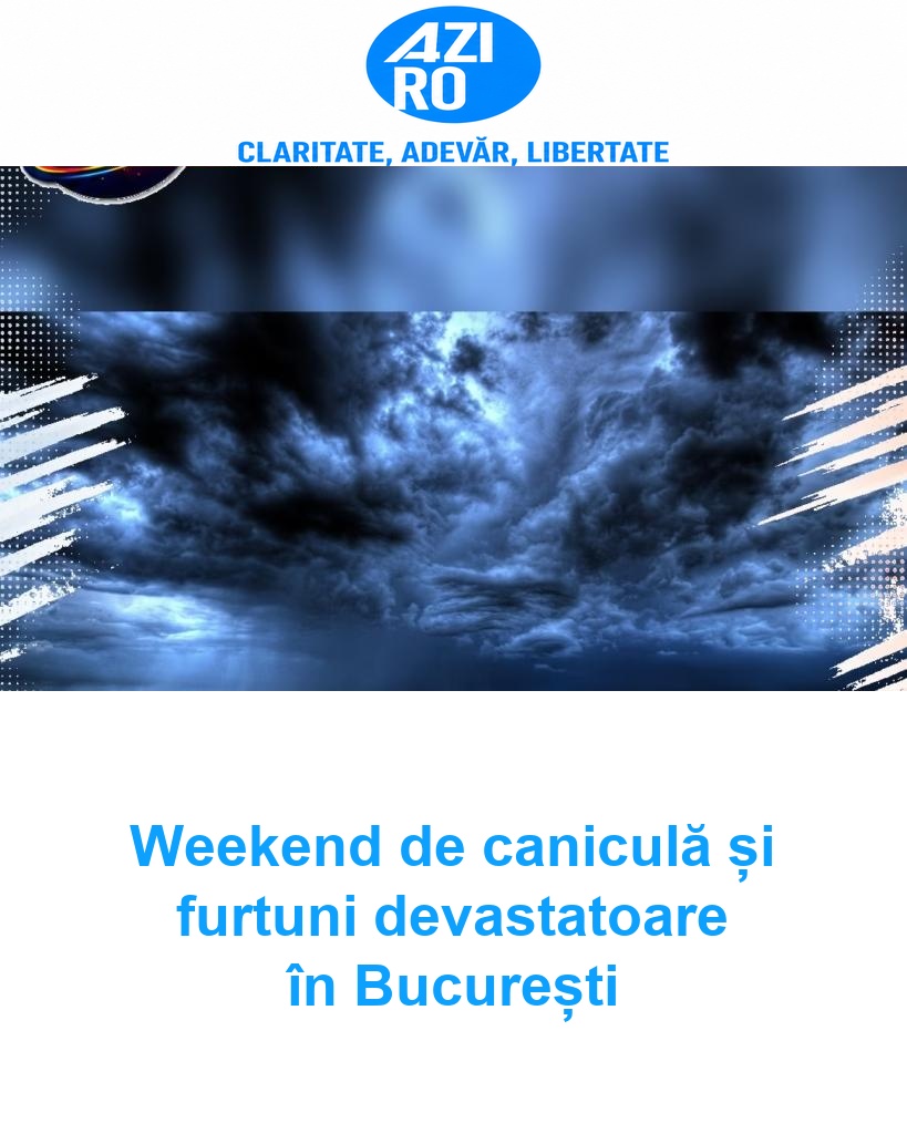 Weekend de caniculă și furtuni devastatoare în București
