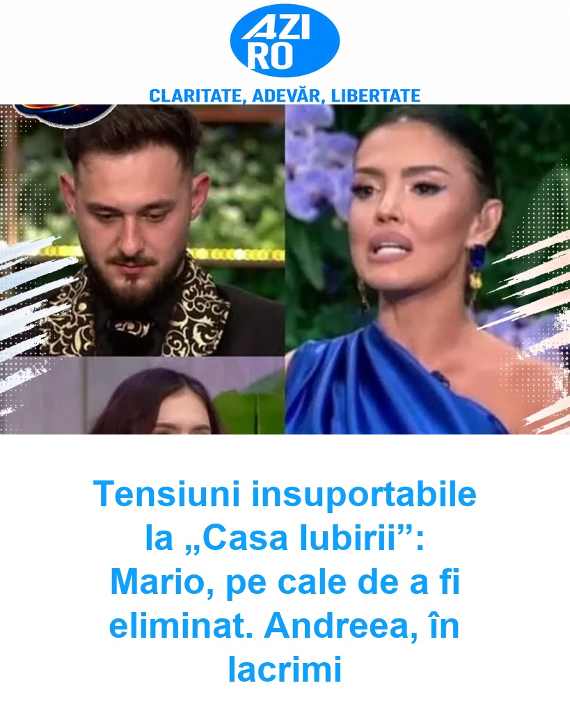 Tensiuni insuportabile la „Casa Iubirii”: Mario, pe cale de a fi eliminat. Andreea, în lacrimi