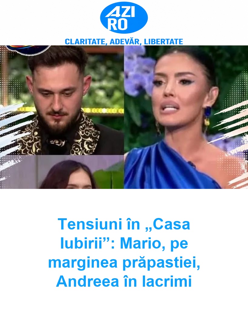 Tensiuni în „Casa Iubirii”: Mario, pe marginea prăpastiei, Andreea în lacrimi