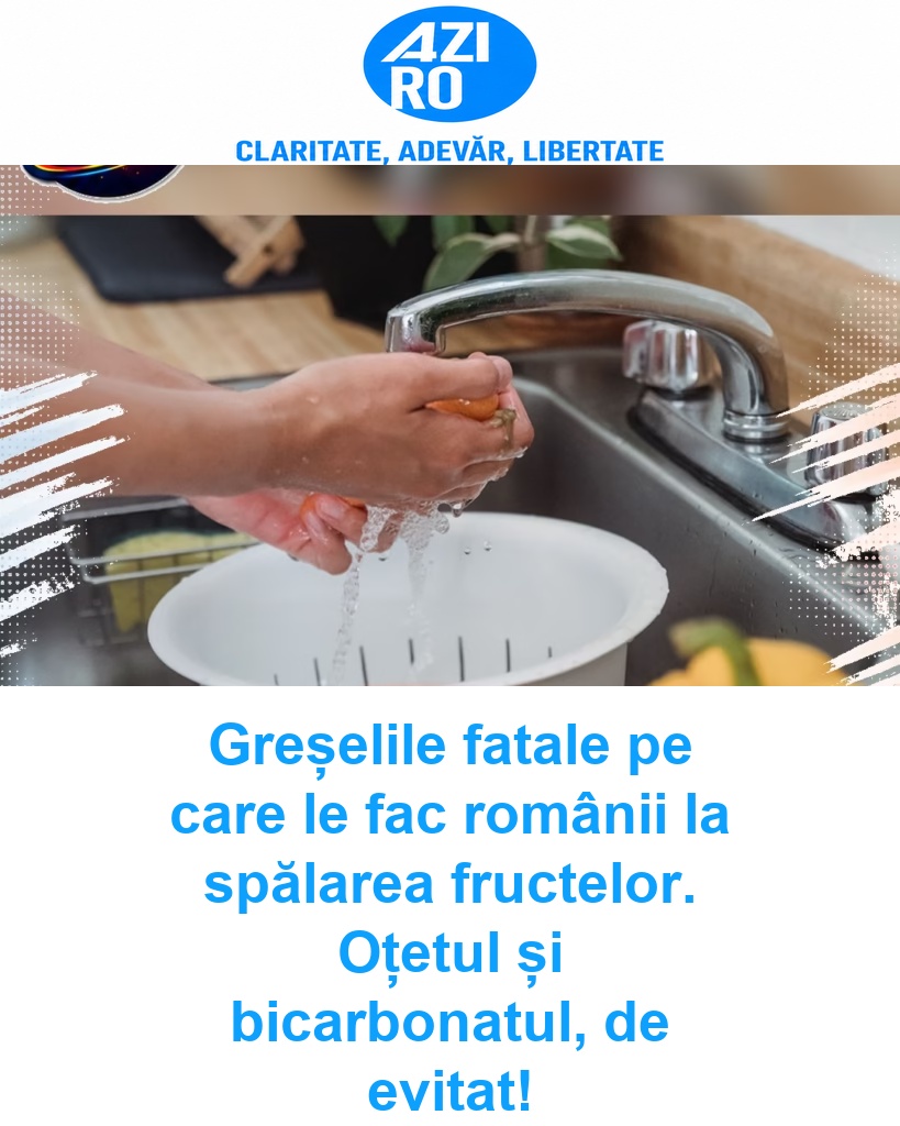 Greșelile fatale pe care le fac românii la spălarea fructelor. Oțetul și bicarbonatul, de evitat!