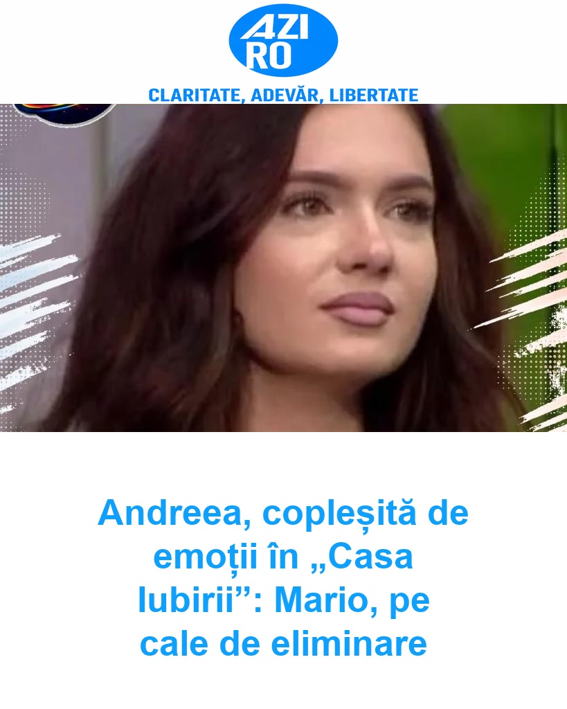 Andreea, copleșită de emoții în „Casa Iubirii”: Mario, pe cale de eliminare
