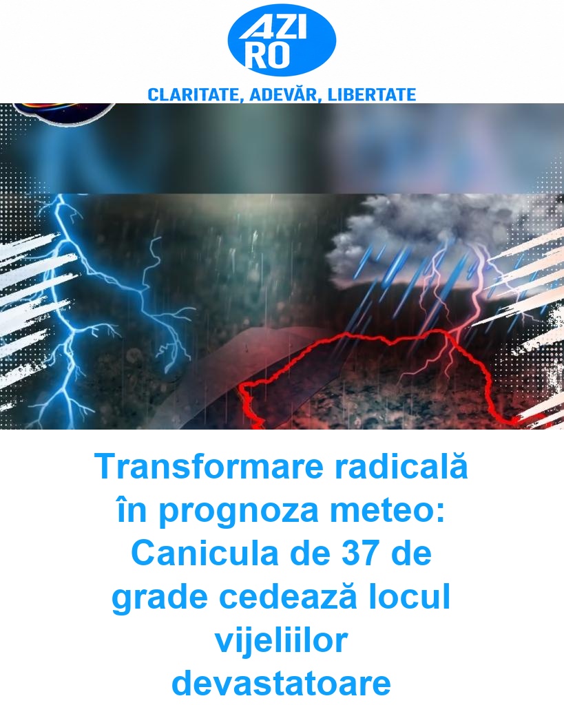 Transformare radicală în prognoza meteo: Canicula de 37 de grade cedează locul vijeliilor devastatoare