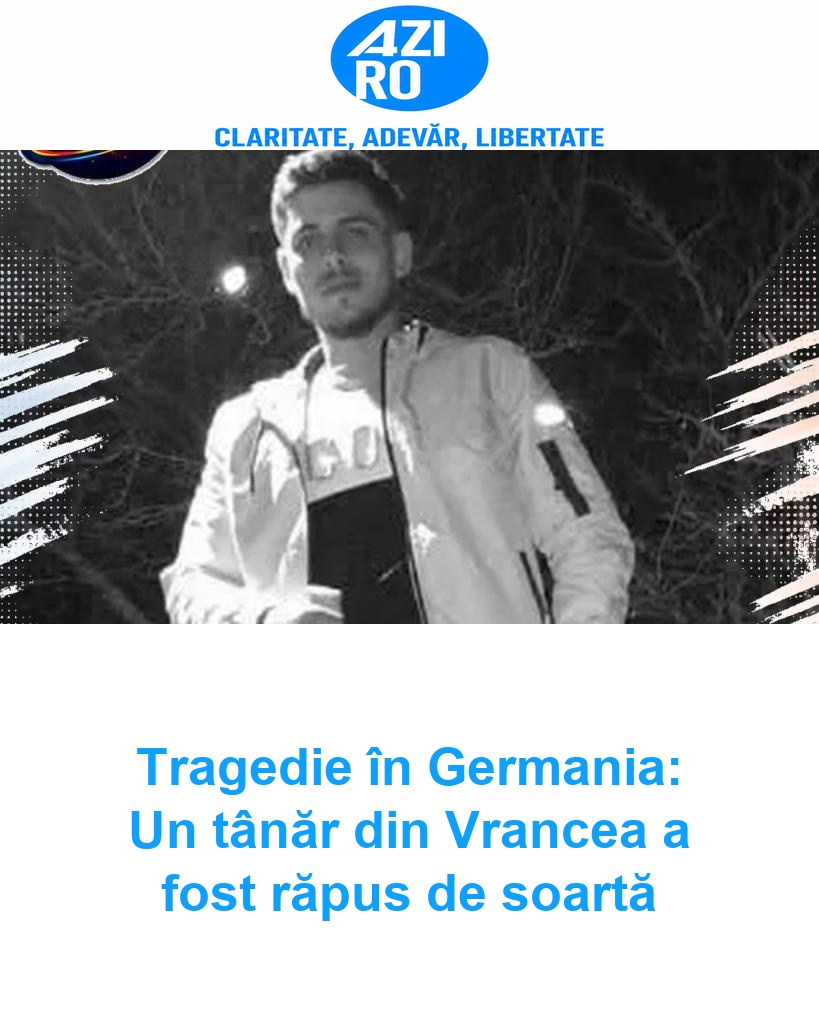 Tragedie în Germania: Un tânăr din Vrancea a fost răpus de soartă