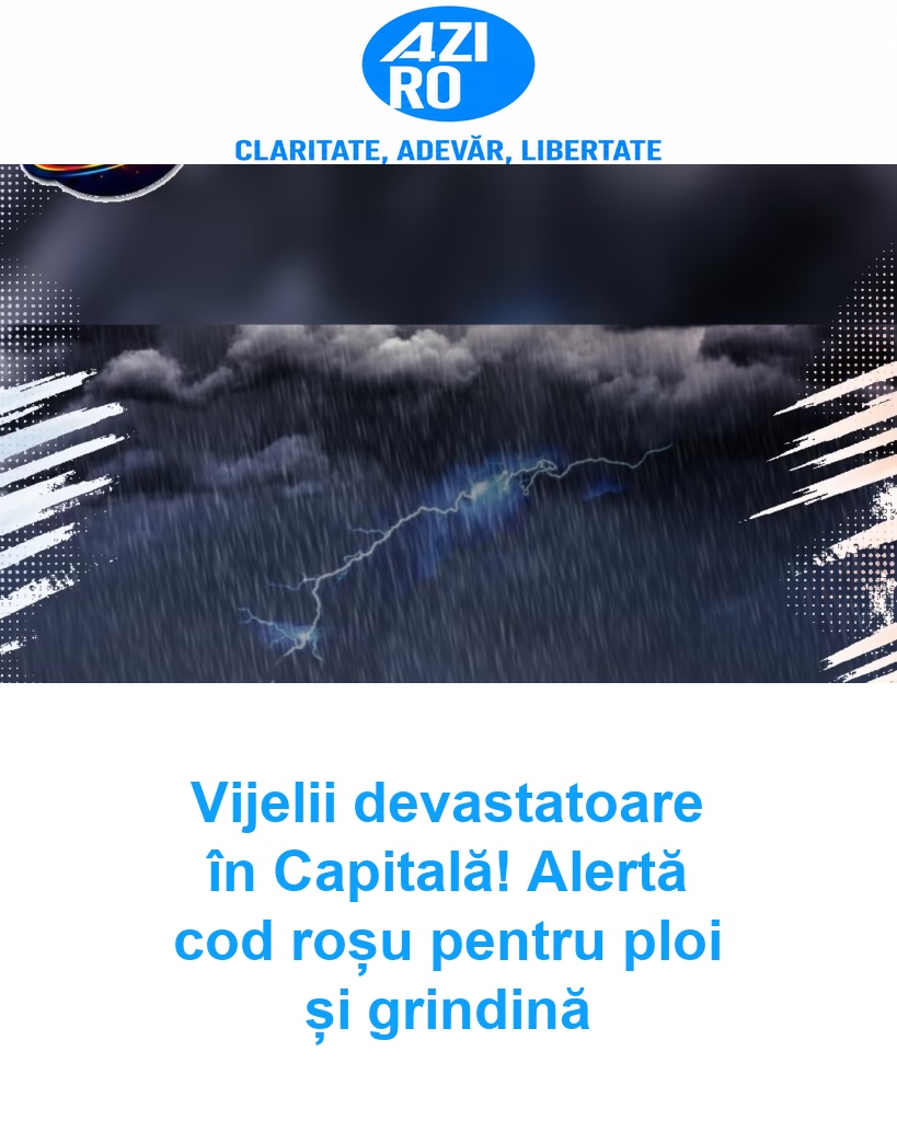 Vijelii devastatoare în Capitală! Alertă cod roșu pentru ploi și grindină