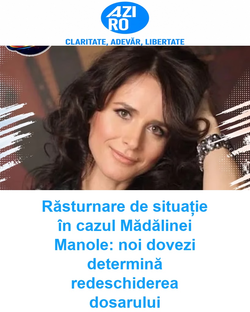 Răsturnare de situație în cazul Mădălinei Manole: noi dovezi determină redeschiderea dosarului