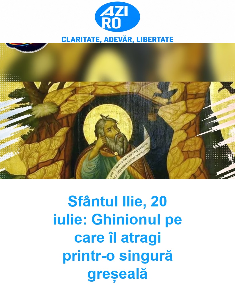 Sfântul Ilie, 20 iulie: Ghinionul pe care îl atragi printr-o singură greșeală