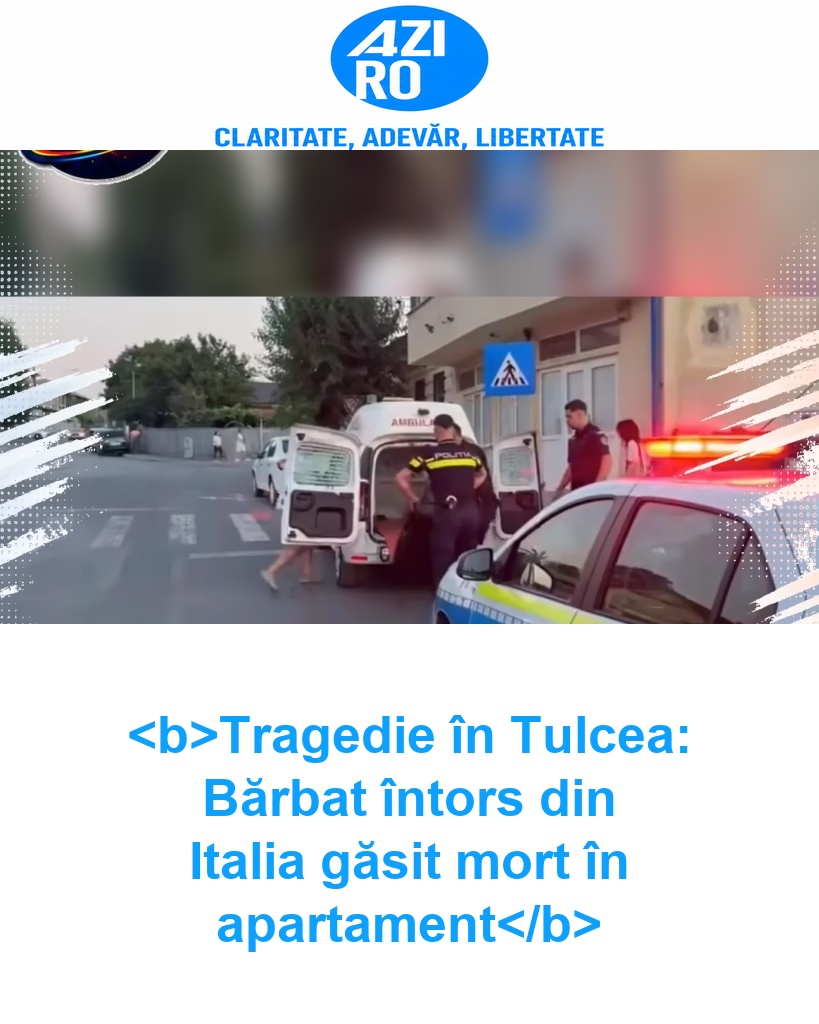 <b>Tragedie în Tulcea: Bărbat întors din Italia găsit mort în apartament</b>