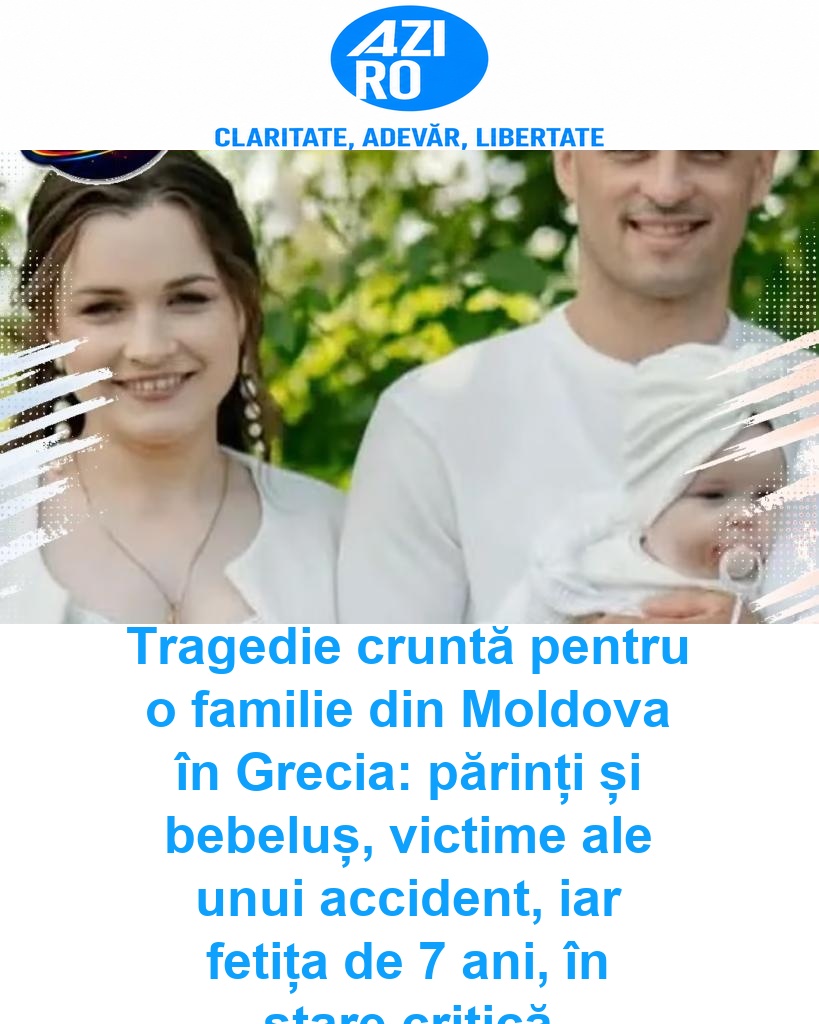 Tragedie cruntă pentru o familie din Moldova în Grecia: părinți și bebeluș, victime ale unui accident, iar fetița de 7 ani, în stare critică