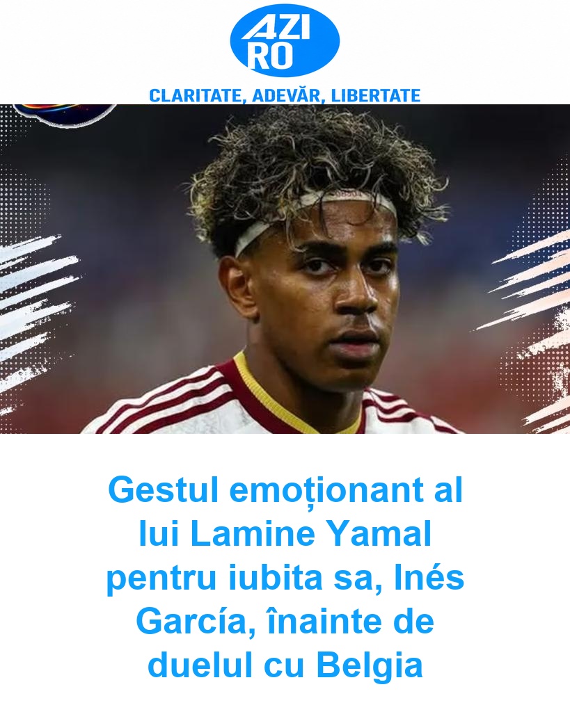 Gestul emoționant al lui Lamine Yamal pentru iubita sa, Inés García, înainte de duelul cu Belgia