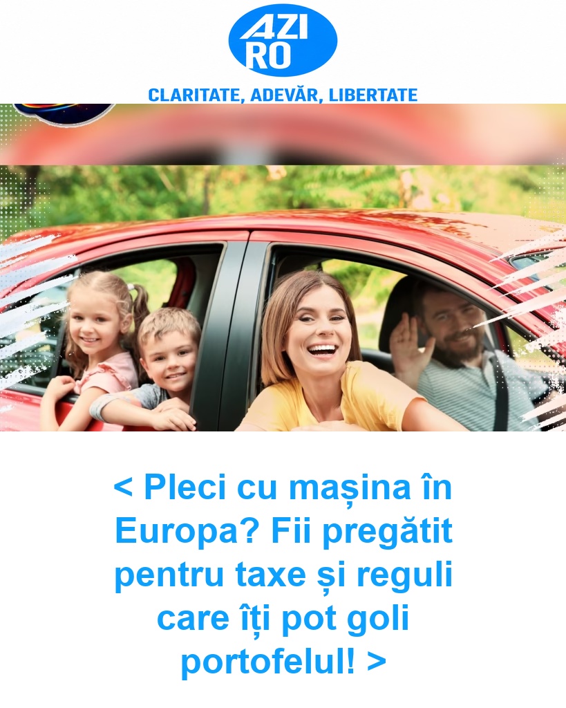 < Pleci cu mașina în Europa? Fii pregătit pentru taxe și reguli care îți pot goli portofelul! >