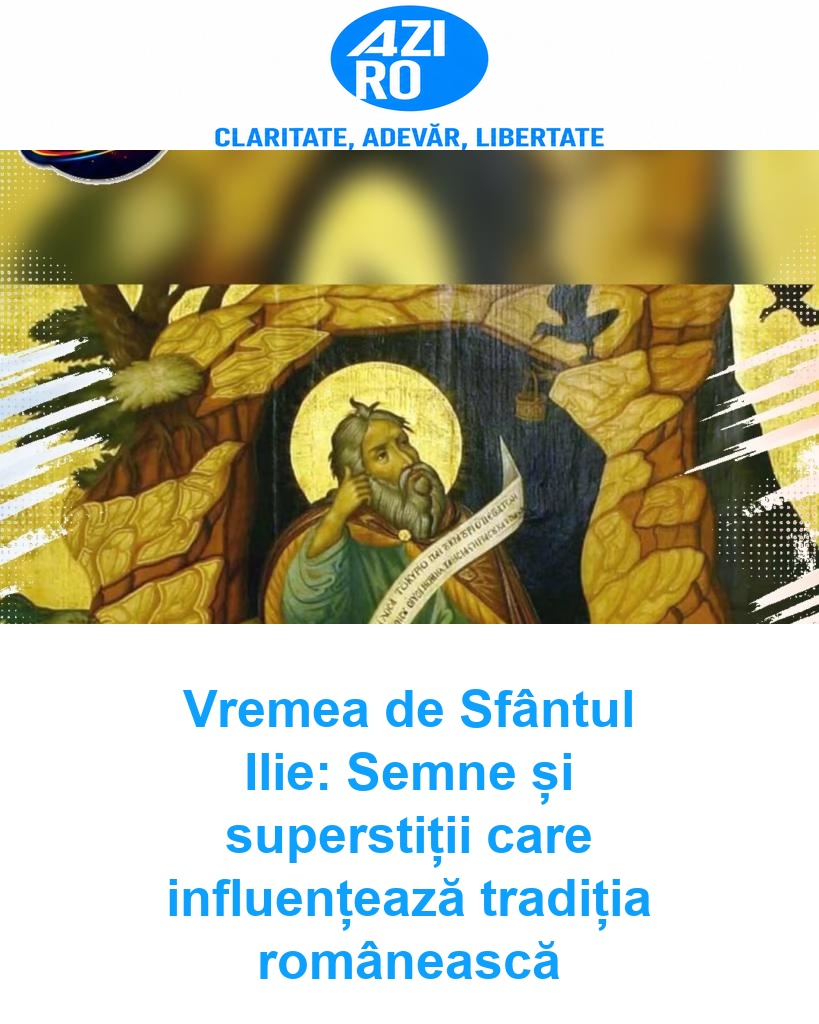 Vremea de Sfântul Ilie: Semne și superstiții care influențează tradiția românească