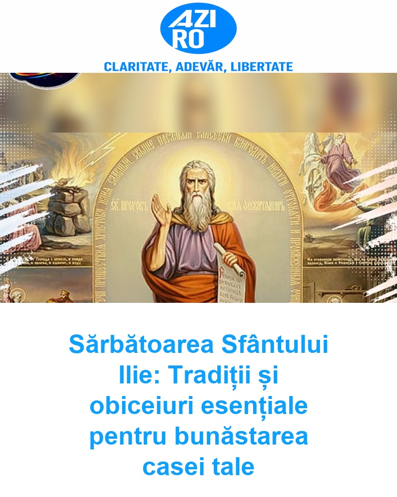 Sărbătoarea Sfântului Ilie: Tradiții și obiceiuri esențiale pentru bunăstarea casei tale